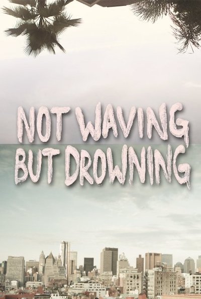 Not Waving But Drowning [2012]